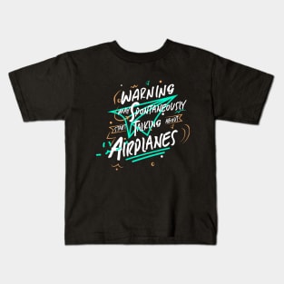 Warning May Spontaneously Start Talking About Airplanes Kids T-Shirt